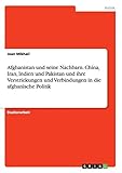 Afghanistan und seine Nachbarn. China, Iran, Indien und Pakistan und ihre Verstrickungen und Verbindungen in die afghanische Politik