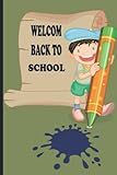 WELCOM BACK TO SCHOOL: welcom back to school gift Notbook/journal/ Diary gift,120pages 6×9 inches, M