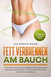 Fett verbrennen am Bauch: Wie Sie Ihren Stoffwechseln ankurbeln, gesund und schnell abnehmen und es schaffen, Ihr Fett am Bauch effektiv und langfristig zu verbrennen |14 Tage Plan für sofort Start!