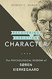 Recovering Christian Character: The Psychological Wisdom of Søren Kierkegaard (Kierkegaard as a Christian Thinker) (English Edition)