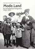 Mode.Land: Ein Textilfabrikant fotografiert, 1900–1925