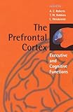 The Prefrontal Cortex: Executive and Cognitive F