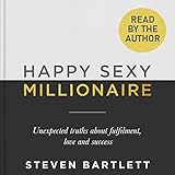 Happy Sexy Millionaire: Unexpected Truths About Fulfilment, Love and S