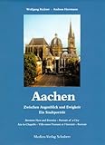 Aachen: Zwischen Augenblick und Gegenwart - Ein Stadtp