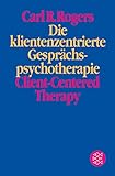 Die klientenzentrierte Gesprächspsychotherapie. Client-Centered Therapy