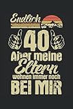 Endlich 40 Jahre aber meine Eltern wohnen immer noch bei mir: 40. Geburtstag Notizbuch (liniert) Endlich 40 Jahre Vintag