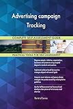 Advertising campaign Tracking All-Inclusive Self-Assessment - More than 700 Success Criteria, Instant Visual Insights, Comprehensive Spreadsheet Dashboard, Auto-Prioritized for Quick R