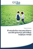 Pirmsskolas vecuma bernu socialo prasmju attistibas iespej