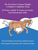 The First Horse I Dream Tonight: A Children'S Nighttime Story: El Primer Caballo Yo Sueño Esta Noche: Una Historia Para Niñ