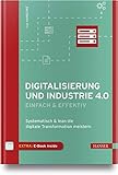 Digitalisierung und Industrie 4.0 - einfach und effektiv: Systematisch und lean die Digitale T