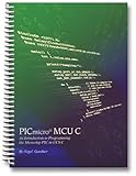 Pic Micro McU: An Introduction to Programming the Microchip Pic in Ccs C