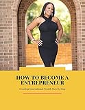 How To Become A Entrepreneur: Creating Generational Wealth (English Edition)