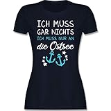 Sprüche Statement mit Spruch - Ich muss gar Nichts ich muss nur an die Ostsee - XL - Navy Blau - Shirts mit Fun sprüche - L191 - Tailliertes Tshirt für Damen und Frauen T-S