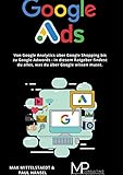 Google Ads: Von Google Analytics über Google Shopping bis zu Google Adwords - in diesem Ratgeber findest du alles, was du über Google w