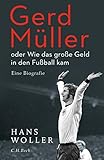 Gerd Müller: oder Wie das große Geld in den Fußball k