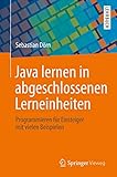 Java lernen in abgeschlossenen Lerneinheiten: Programmieren für Einsteiger mit vielen Beisp