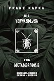 Die Verwandlung / The Metamorphosis: Bilingual Edition German - English | Side By Side Translation | Parallel Text Novel For Advanced Language Learning | Learn German With S