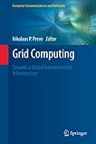 Grid Computing: Towards a Global Interconnected Infrastructure (Computer Communications and Networks) (English Edition)