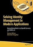 Solving Identity Management in Modern Applications: Demystifying OAuth 2.0, OpenID Connect, and SAML 2.0