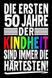 Die Ersten 50 Jahre Der Kindheit Sind Immer Die Härtesten!: Lustiges Notizbuch A5 I gepunktet (Dotted) I Ein originelles Geschenk zum 50. Geburtstag für angehende 50 jährig