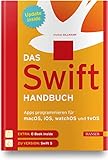 Das Swift-Handbuch: Apps programmieren für macOS, iOS, watchOS und tvOS. Inkl. E-Book und Updates zum B