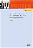 Die Prüfung der Fachwirte: Wirtschaftsbezogene Qualifikationen. Mit Online-Zugang (Prüfungsbücher für Fachwirte und Fachkaufleute)