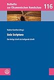 Sola Scriptura: Die Heilige Schrift als heiligende Schrift (Beihefte zur Ökumenischen Rundschau (BÖR), Band 116)