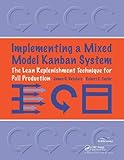 Implementing a Mixed Model Kanban System: The Lean Replenishment T