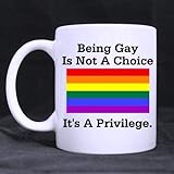 LGBT & Gay Pride Tasse - Homosexuell zu sein ist keine Wahl, es ist ein Privileg, weiße Keramik-Kaffeetassen-Tasse - 11 Unzen Größ