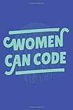 Women Can Code: Journal or Notebook Especially For Female Coders. Handy size note book for ladies who write code. Programers and coders will find many ... great gift for coworkers, family
