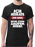 JGA Junggesellenabschied Männer - Ich heirate Die sind nur zum Saufen Hier! - XL - Schwarz - junggesellenabschied Maenner - L190 - Tshirt Herren und Männer T-S