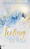 Feeling Close to You (Was auch immer geschieht 2)