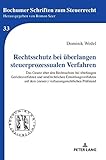 Rechtsschutz bei überlangen steuerprozessualen Verfahren: Das Gesetz über den Rechtsschutz bei überlangen Gerichtsverfahren und strafrechtlichen ... (Bochumer Schriften zum Steuerrecht, Band 33)