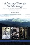 A Journey Through Social Change: from The Mountains of Western North Carolina to The Slums of Chicago An Ethnobiography