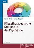 Pflegetherapeutische Gruppen in der Psychiatrie: planen - durchführen - dokumentieren - bew