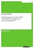Risikomanagement nach der ISO 31000:2009. Grundlagen und Anwendungsbeisp