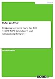 Risikomanagement nach der ISO 31000:2009. Grundlagen und Anwendungsbeisp