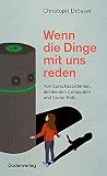 Wenn die Dinge mit uns reden: Von Sprachassistenten, dichtenden Computern und Social B