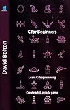 Learn C Games Programming for Beginners (English Edition)