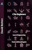 Learn C Games Programming for Beginners (English Edition)