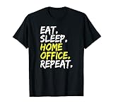 Eat Sleep Homeoffice Repeat Bürojob Arbeit von zu Hause T-S