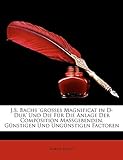 J.S. Bachs 'Grosses Magnificat in D-Dur' Und Die Fur Die Anlage Der Composition Massgebenden, Gunstigen Und Ungunstigen F