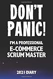 Don't Panic! I'm A Professional E-Commerce Scrum Master - 2021 Diary: Customized Work Planner Gift For A Busy E-Commerce Scrum M