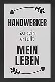 Handwerker zu sein: DIN A5 • Punkteraster 120 Seiten • Kalender • Notizbuch • Notizblock • Block • Terminkalender • Abschied • Geburtstag • Ruhestand • Abschiedsgeschenk • Arbeitskolleg