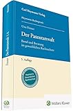 Der Patentanwalt: Beruf und Beratung im gewerblichen Rechtsschutz (Heymanns Rechtspraxis)