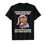 Kaffee redet nicht Kaffee jammert nicht Ich Mag Kaffee Eulen T-S