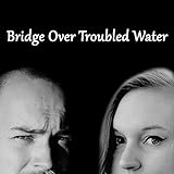 Bridge Over Troubled Water (feat. Tom de Munck)