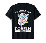 Ich Bin Nur Zum Pöbeln Hier Shirt Klugscheißer, Trinker T-S