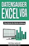 Datensauger Excel VBA: Eine Schritt-für-Schritt-Anleitung zum Bau eines Tools zum Screen Scraping (Web Scraping) mittels Microsoft Excel unter Windows (Datensauger Excel Minis 1)