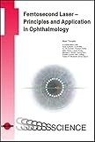 Femtosecond Laser - Principles and Application in Ophthalmology (UNI-MED Science) (English Edition)